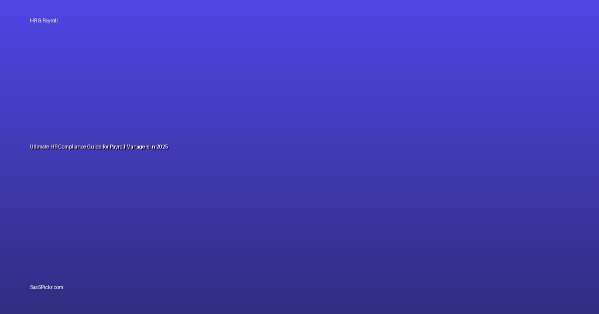 Ultimate HR Compliance Guide for Payroll Managers in 2025