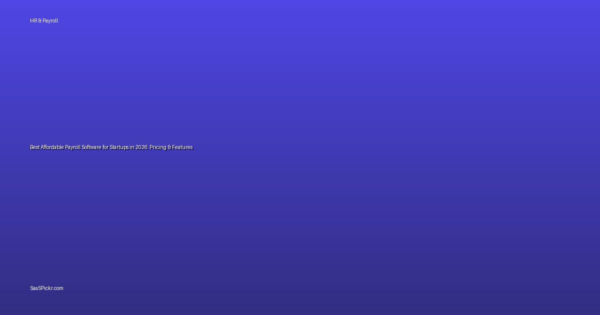 Best Affordable Payroll Software for Startups in 2026: Pricing & Features