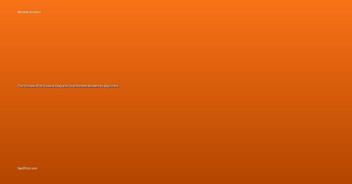 The Ultimate 2026 Guide to Drag-and-Drop Website Builders for Beginners