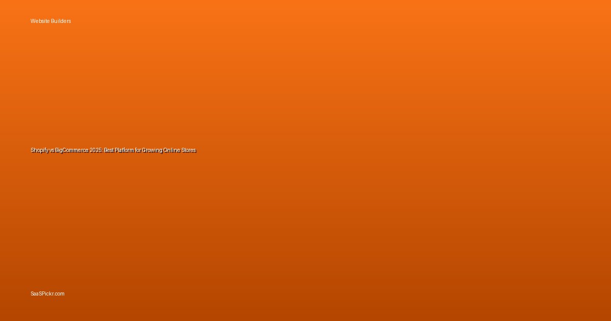 Shopify vs BigCommerce 2025: Best Platform for Growing Online Stores